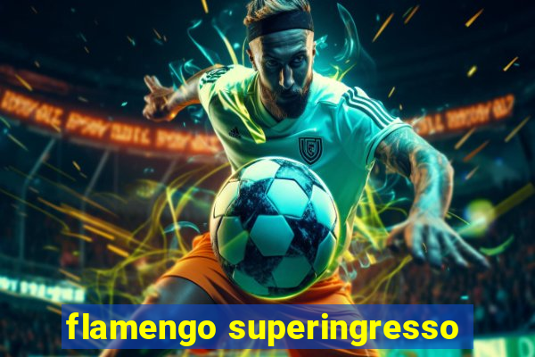 flamengo superingresso